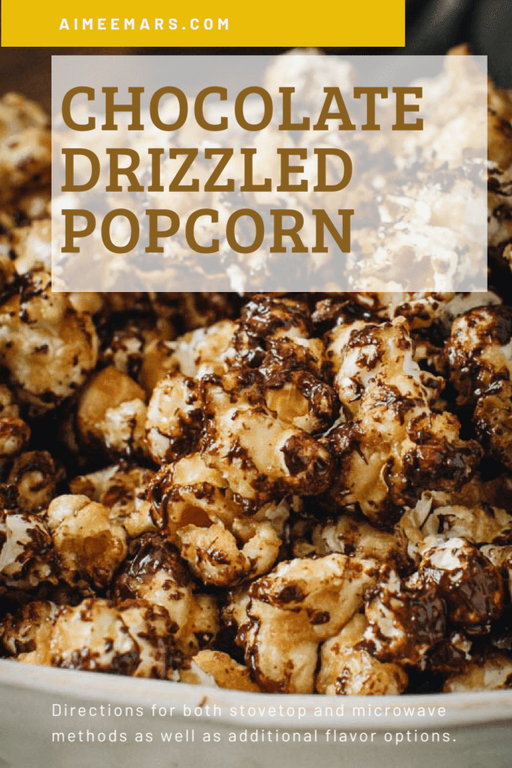 Chocolate Drizzled Popcorn - Aimee Mars